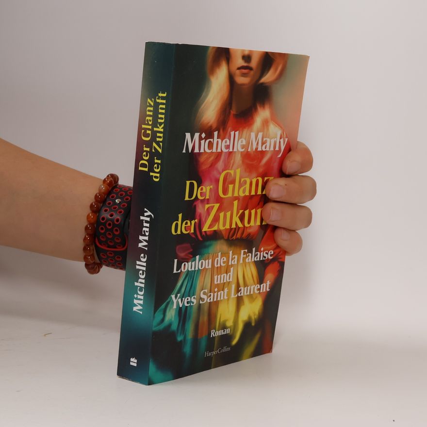 Micaela Jary Der Glanz der Zukunft. Loulou de la Falaise und Yves Saint Laurent