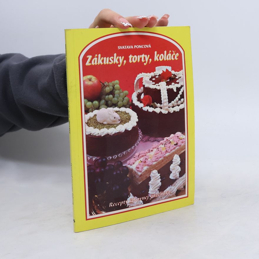 Poncová Svatava Zákusky, torty, koláče