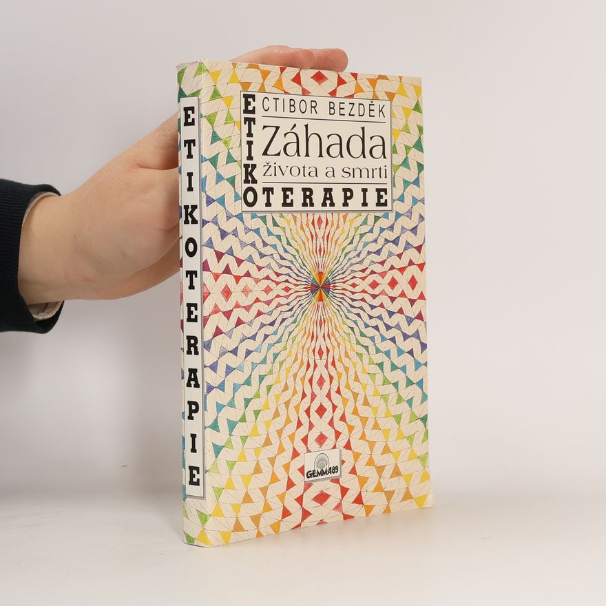 Ctibor Bezděk Etikoterapie. Záhada života a smrti. Léčení mravností