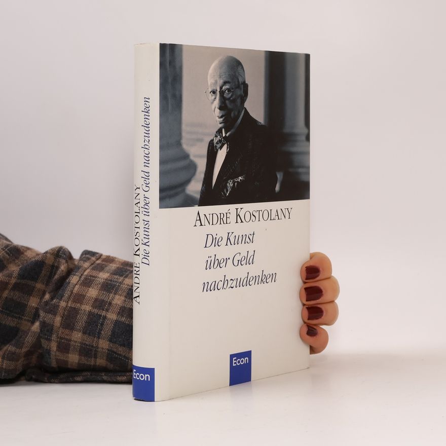 André Kostolany Die Kunst über Geld nachzudenken.