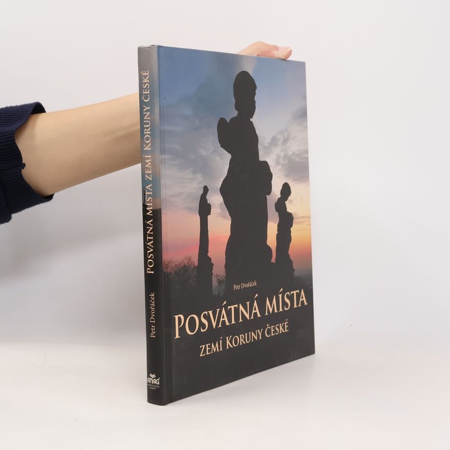 Petr Dvořáček Posvátná místa zemí Koruny české
