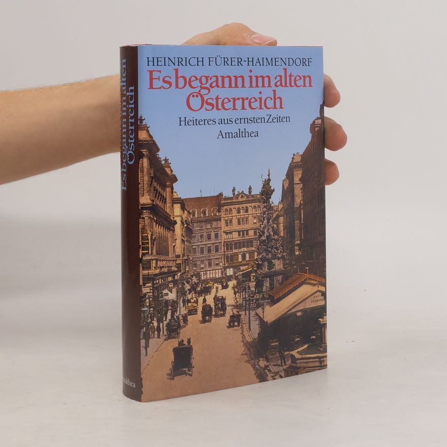 Heinrich Fürer-Haimendorf Es begann im alten Österreich