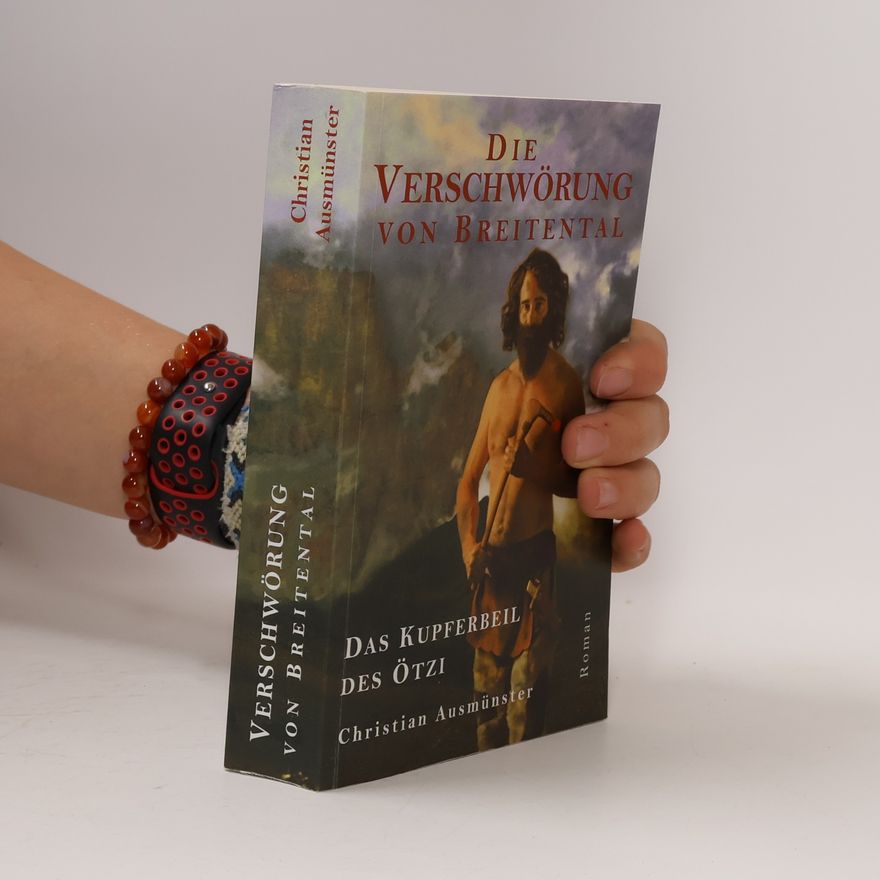 Christian Ausmünster Die Verschwörung von Breitental - das Kupferbeil des Ötzi