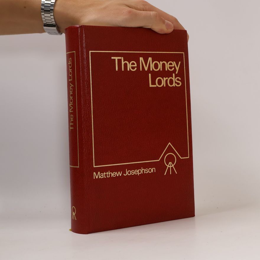Matthew Josephson The Money Lords