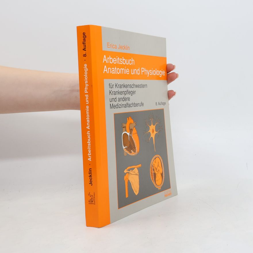 Erica Brühlmann-Jecklin Arbeitsbuch Anatomie und Physiologie für Krankenschwestern, Krankenpfleger und andere Medizinalfachberufe