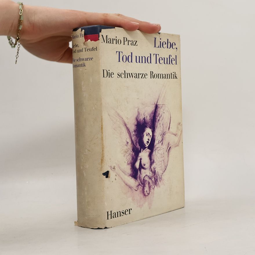 Mario Praz Liebe, Tod und Teufel