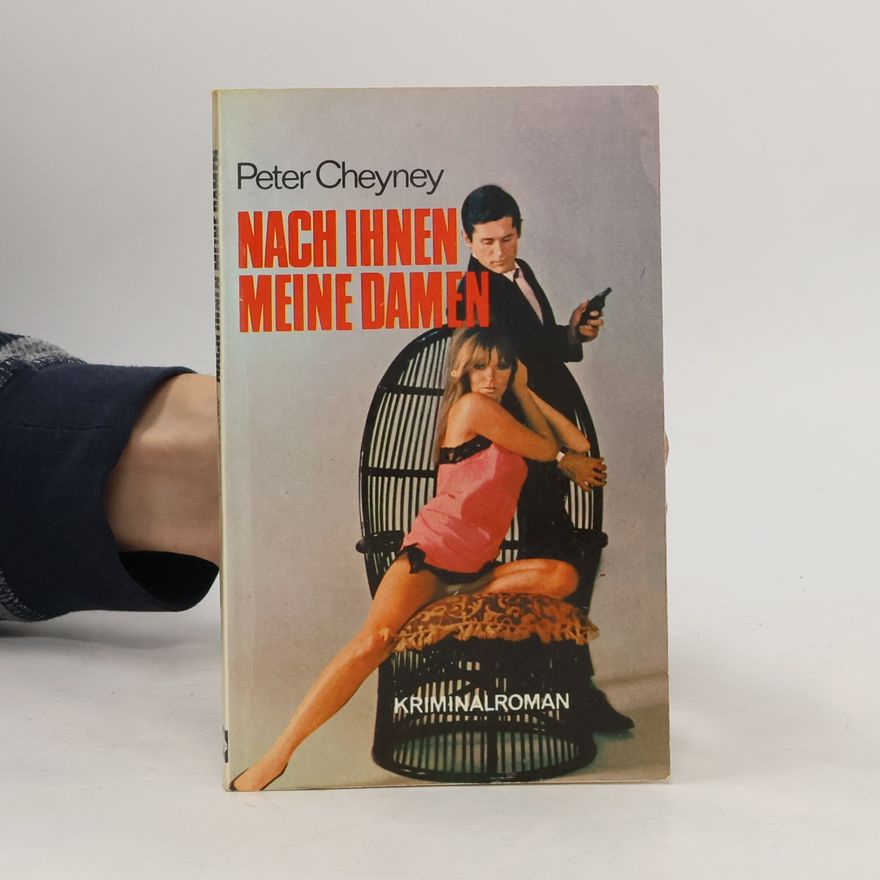 Peter Cheyney Nach ihnen, meine Damen