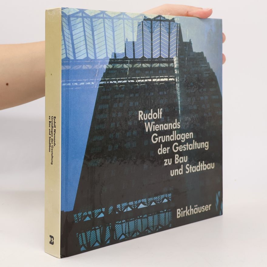Rolf Wienands Grundlagen der Gestaltung zu Bau und Stadtbau