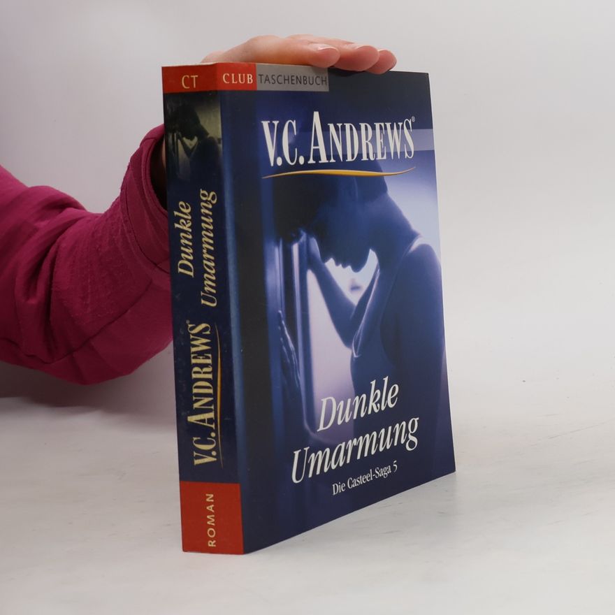 Virginia Cleo Andrews Die Casteel Saga 5. Dunkle Umarmung