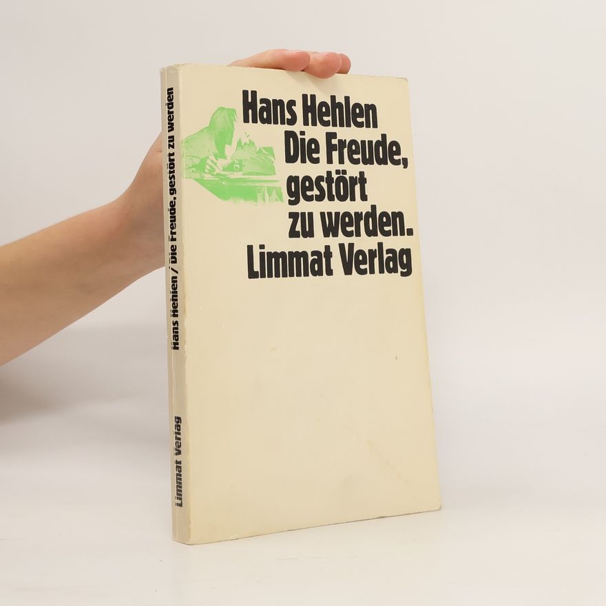 Hans Hehlen Die Freude, gestört zu werden