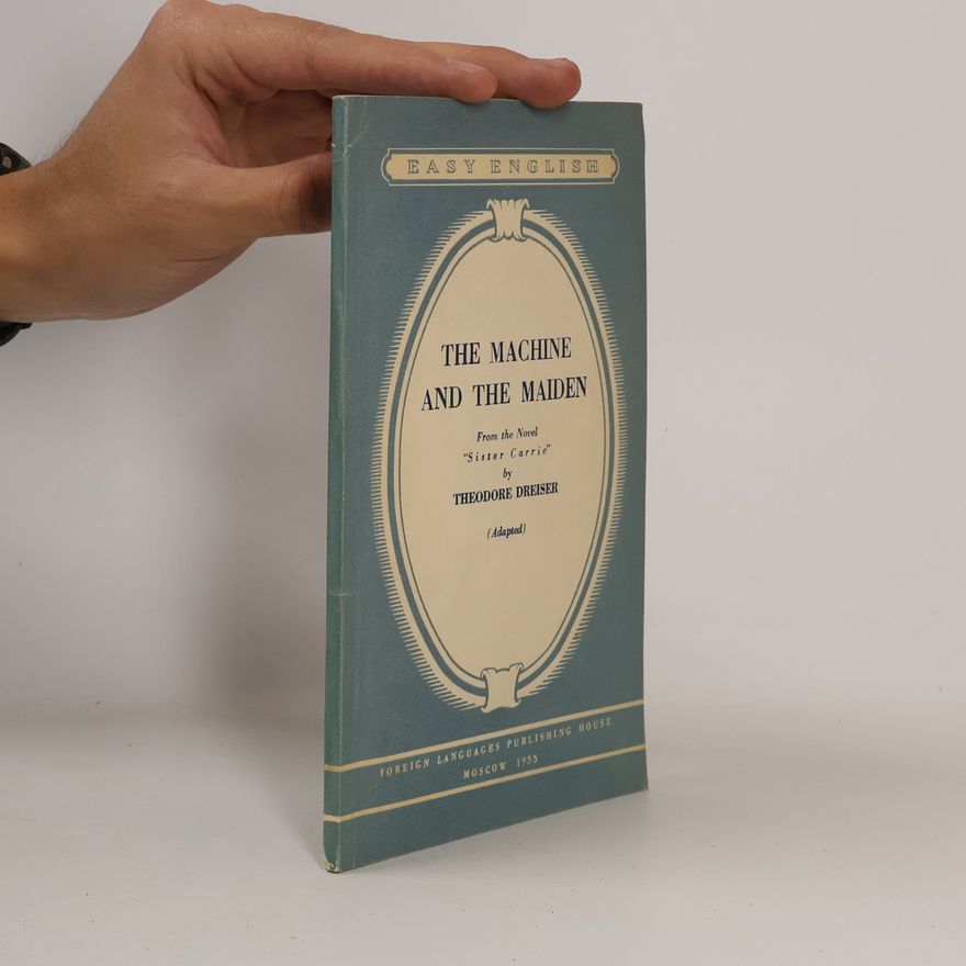Theodore Dreiser The Machine and the Maiden