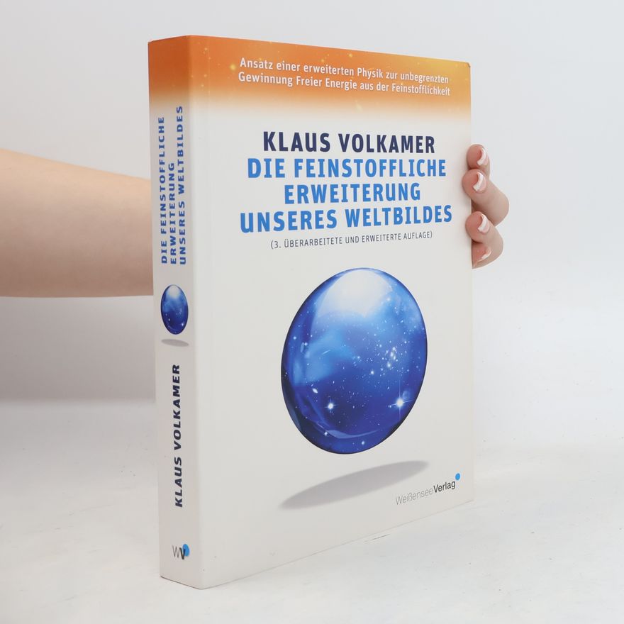 Klaus Volkamer Die feinstoffliche Erweiterung unseres Weltbildes