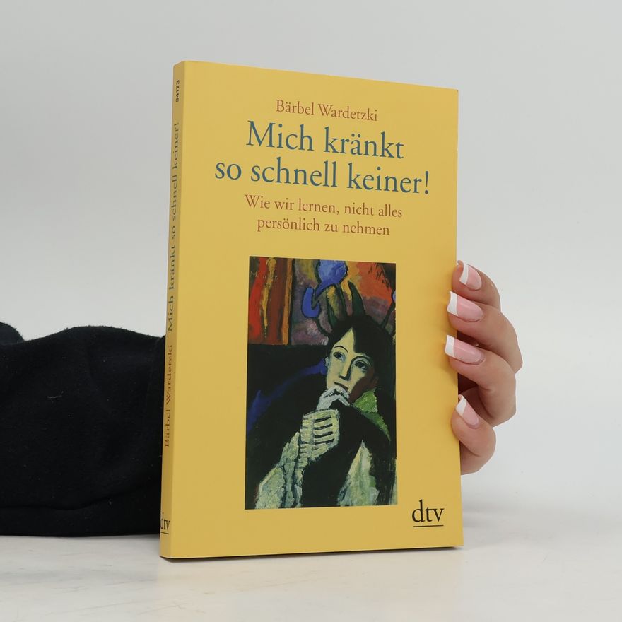 Bärbel Wardetzki Mich kränkt so schnell keiner!