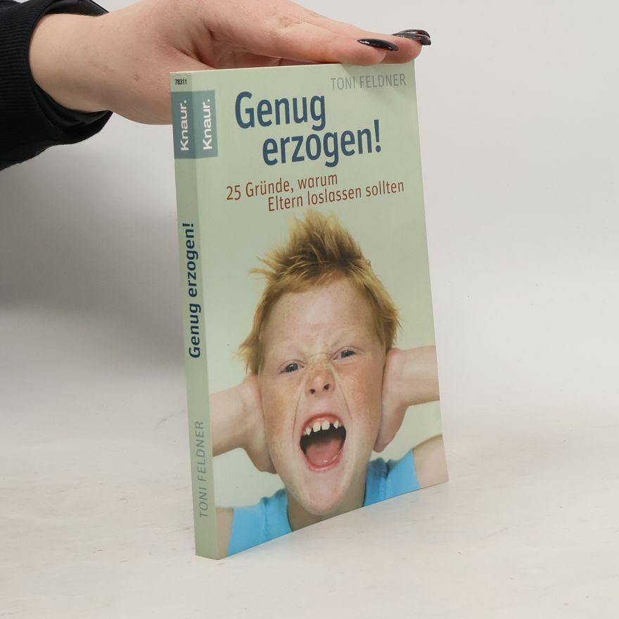 Toni Feldner Genug erzogen!