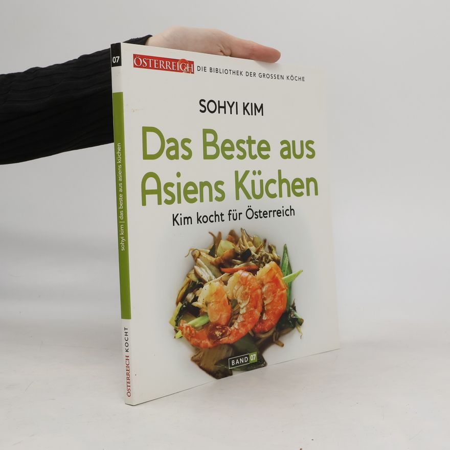 Sohyi Kim Das Beste aus Asiens Küchen. Band 7