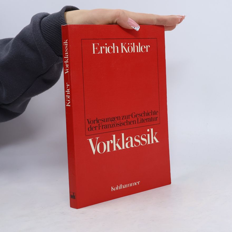 Erich Köhler Vorlesungen zur Geschichte der französischen Literatur. Vorklassik