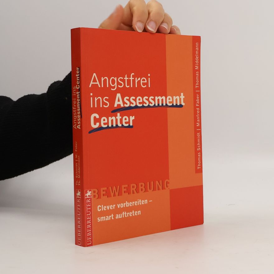 Thomas Schmidt-Uhlig Angstfrei ins Assessment-Center