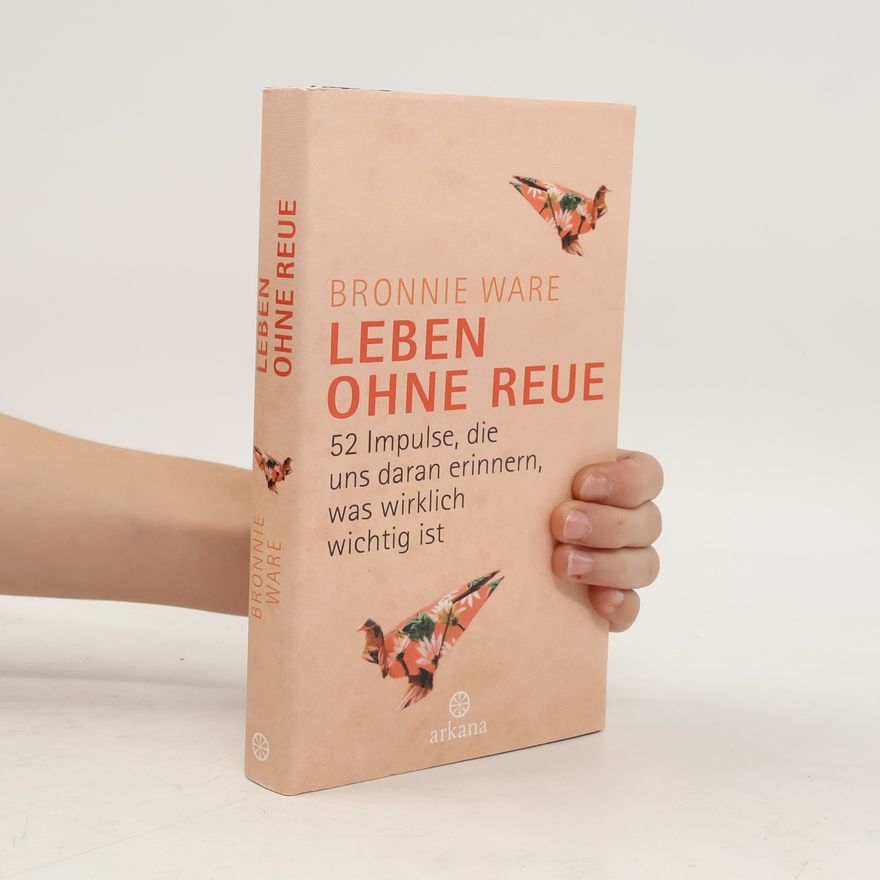 Bronnie Ware Leben ohne Reue