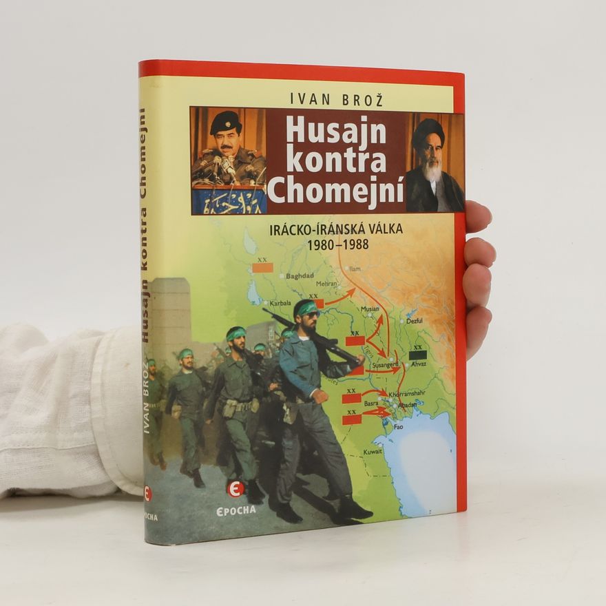 Petr Linda Husajn kontra Chomejní : irácko-íránská válka 1980-1988