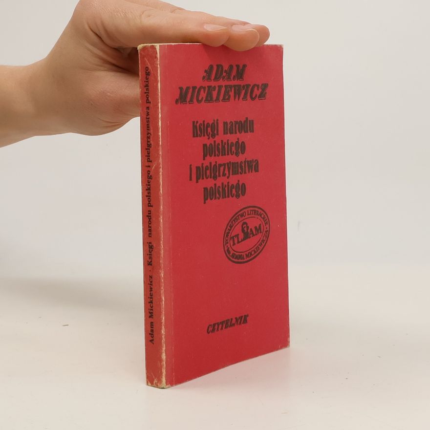 Adam Mickiewicz Księgi narodu polskiego i pielgrzymstwa polskiego