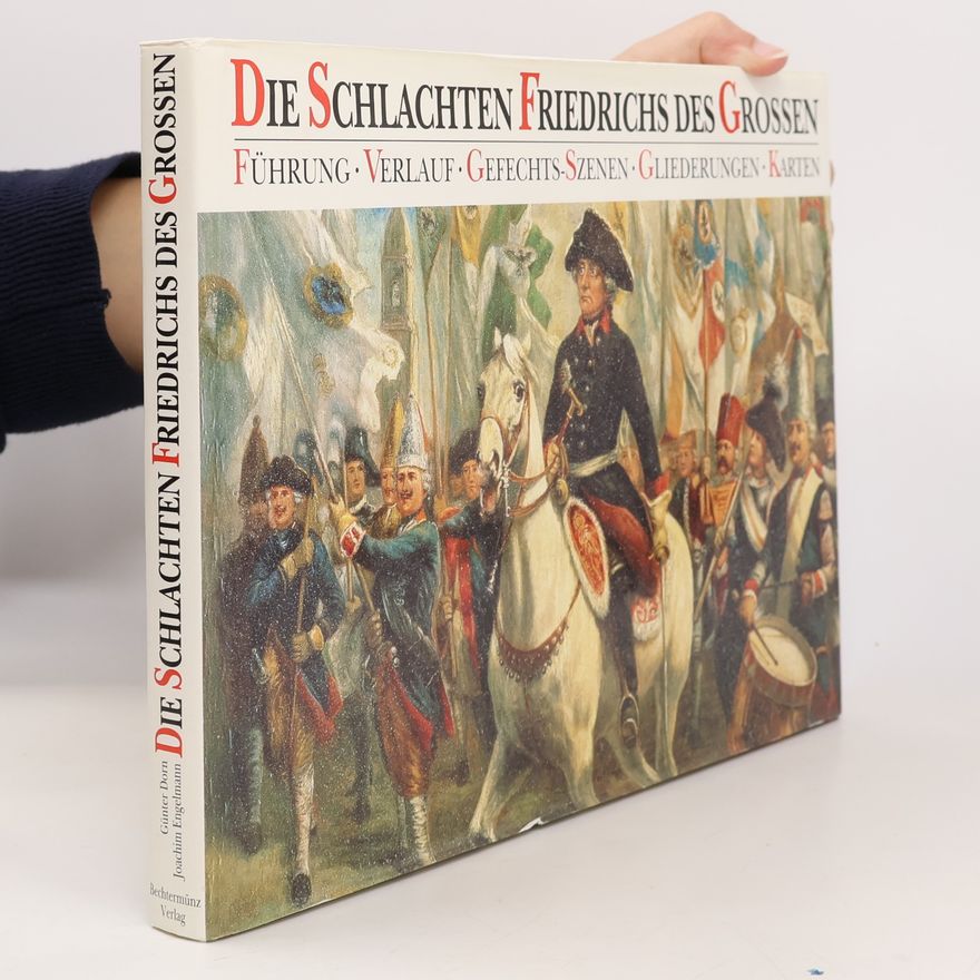 Günter Dorn Die Schlachten Friedrichs des Grossen