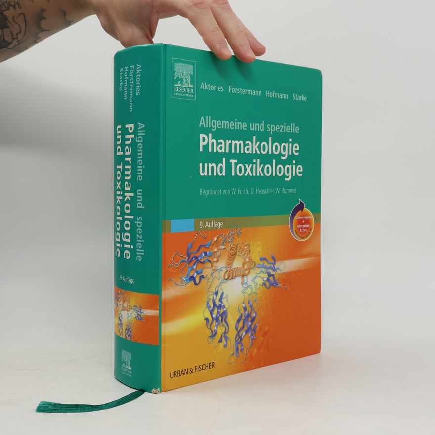 Klaus Aktories Allgemeine und Spezielle Pharmakologie und Toxikologie mit StudentConsult-Zugang. Begründet von W. Forth, D. Henschler, W. Rummel