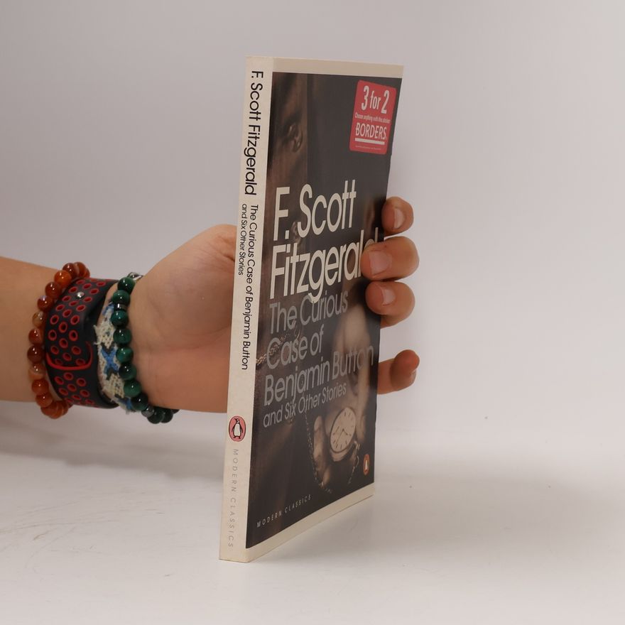 F. Scott Fitzgerald The curious case of Benjamin Button and six other stories
