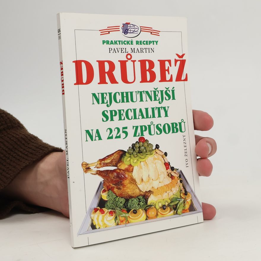 Martin Gabriel Pavel Drůbež : nejchutnější speciality na 225 způsobů