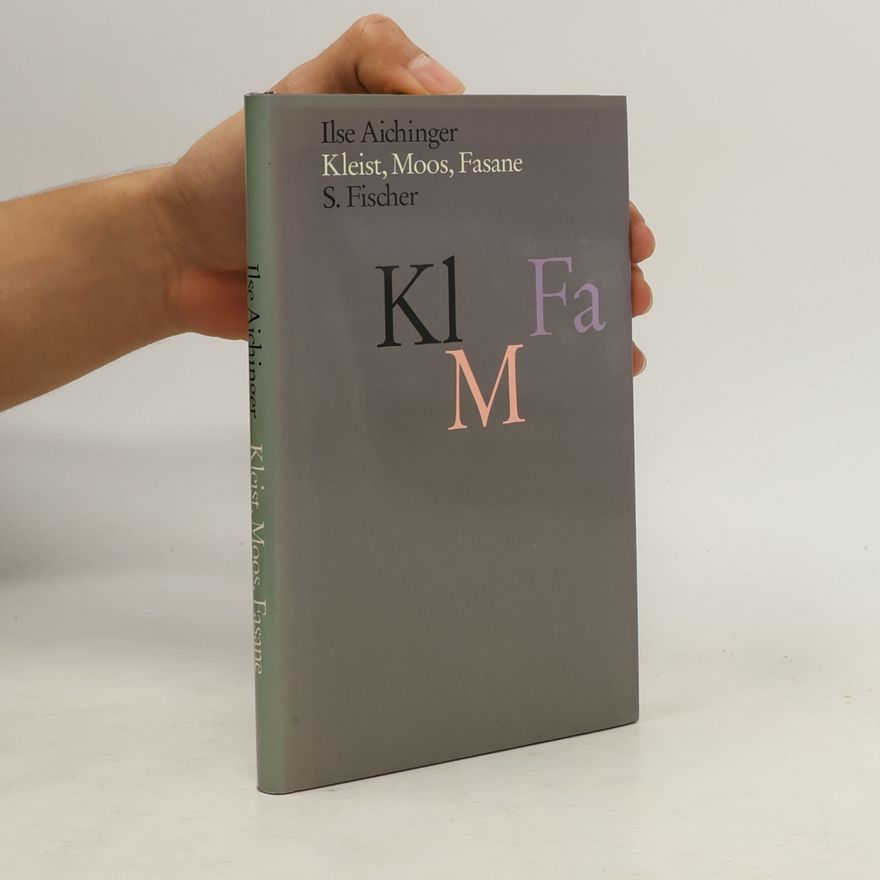 Ilse Aichinger Kleist, Moos, Fasane