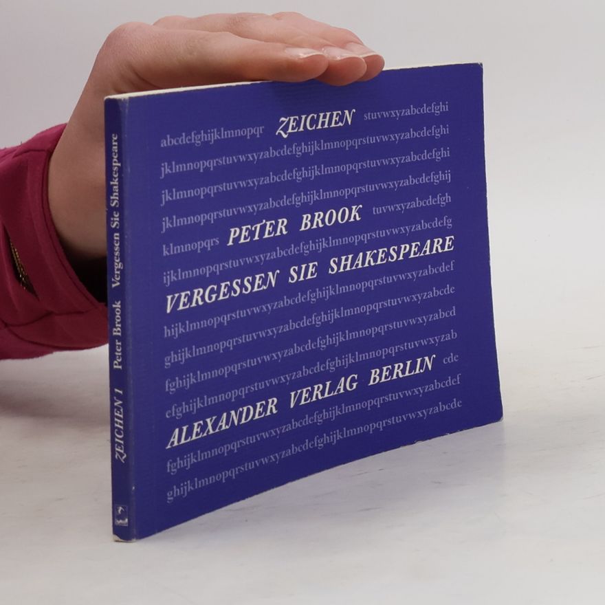 Peter Brook Zeichen - 1: Vergessen Sie Shakespeare