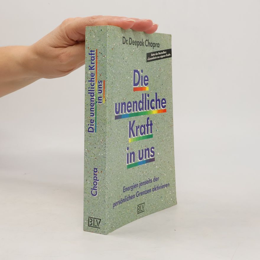 Deepak Chopra Die unendliche Kraft in uns