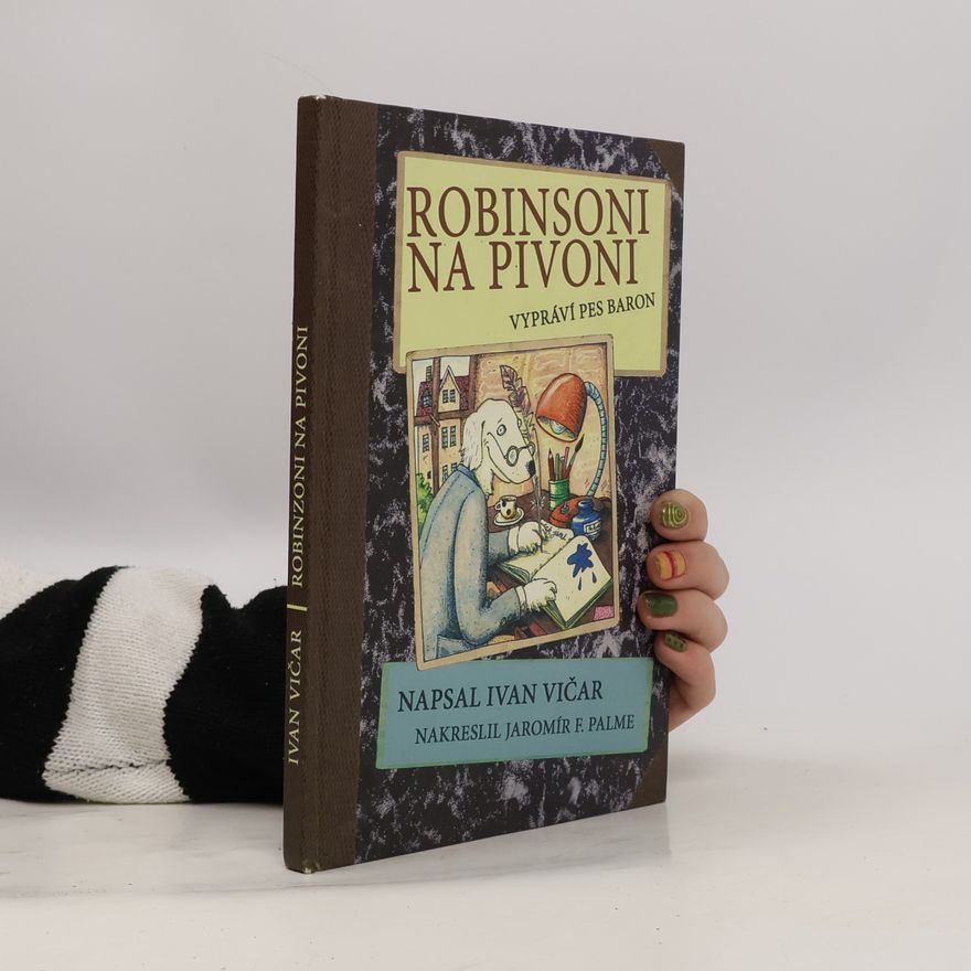 Ivan Vičar Robinsoni na Pivoni : vypráví pes Baron