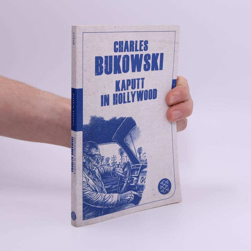 Charles Bukowski Kaputt in Hollywood