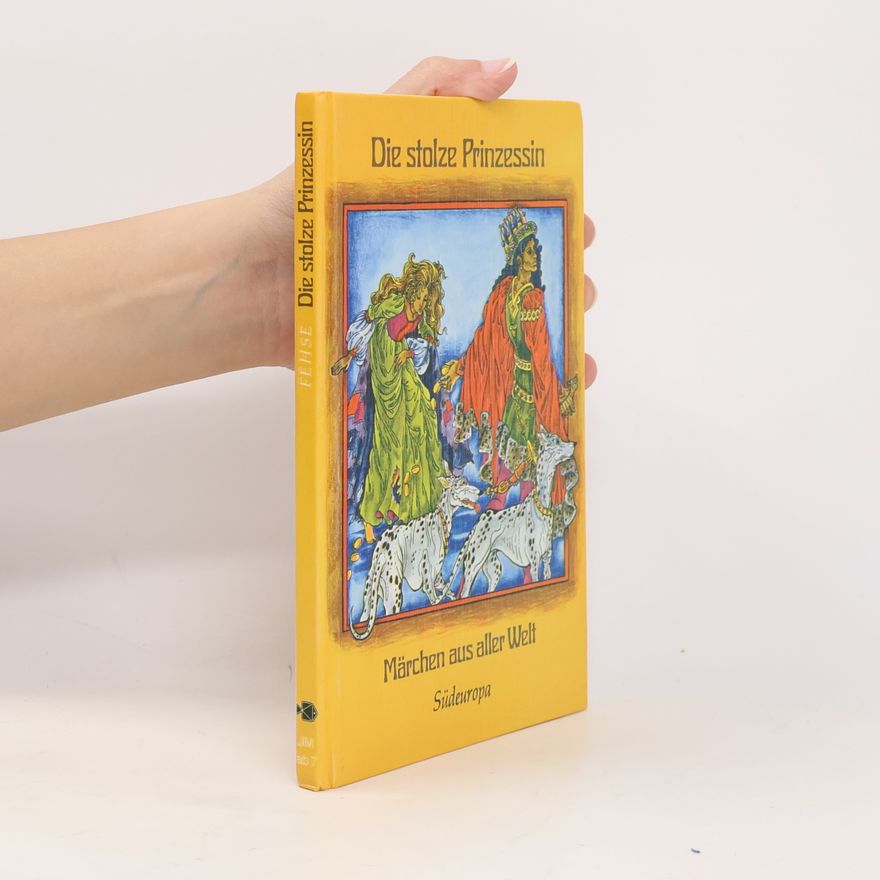 Wilhelm Fehse Die stolze Prinzessin. Märchen aus aller Welt