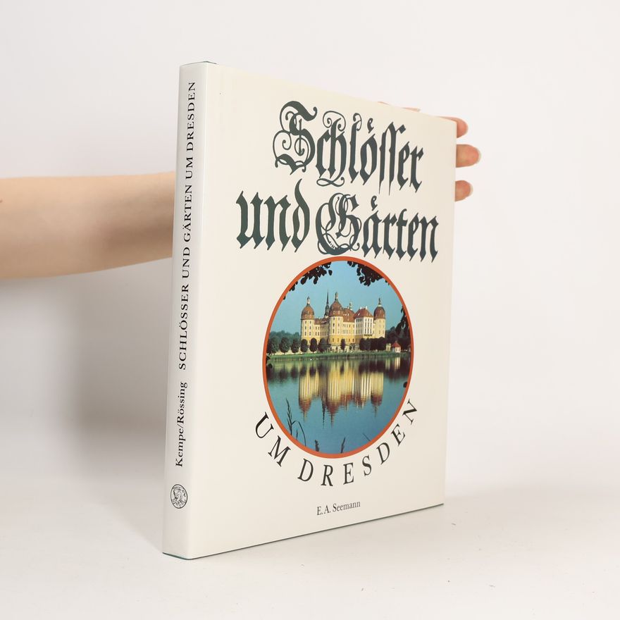 Lothar Kempe Schlösser und Gärten um Dresden