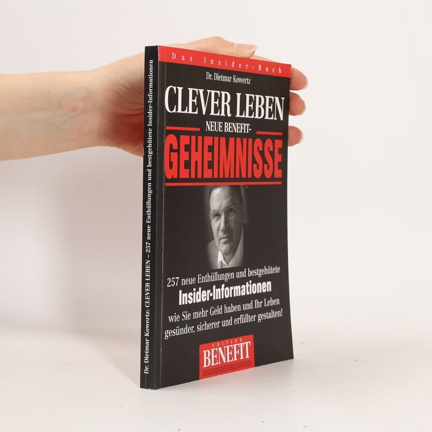 Dietmar Kowertz Verbotene Wahrheiten : Benefit-Geheimnisse, 351 neue Enthüllungen