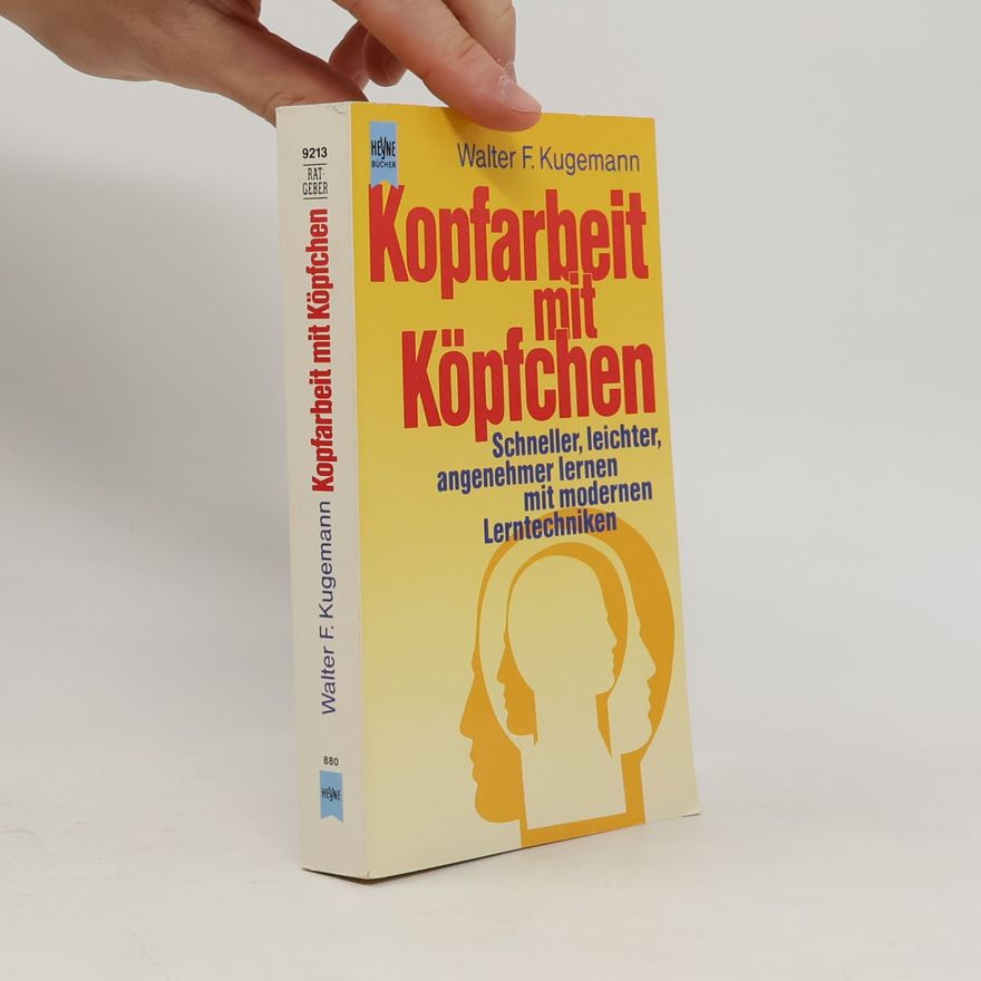 Walter F. Kugemann Kopfarbeit mit Köpfchen