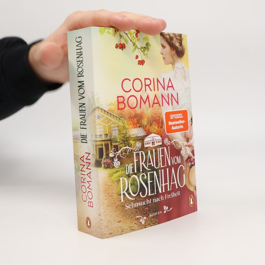 Corina Bomann Die Frauen vom Rosenhag. Sehnsucht nach Freiheit
