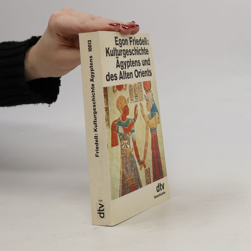 Egon Friedell Kulturgeschichte Ägyptens und des Alten Orients