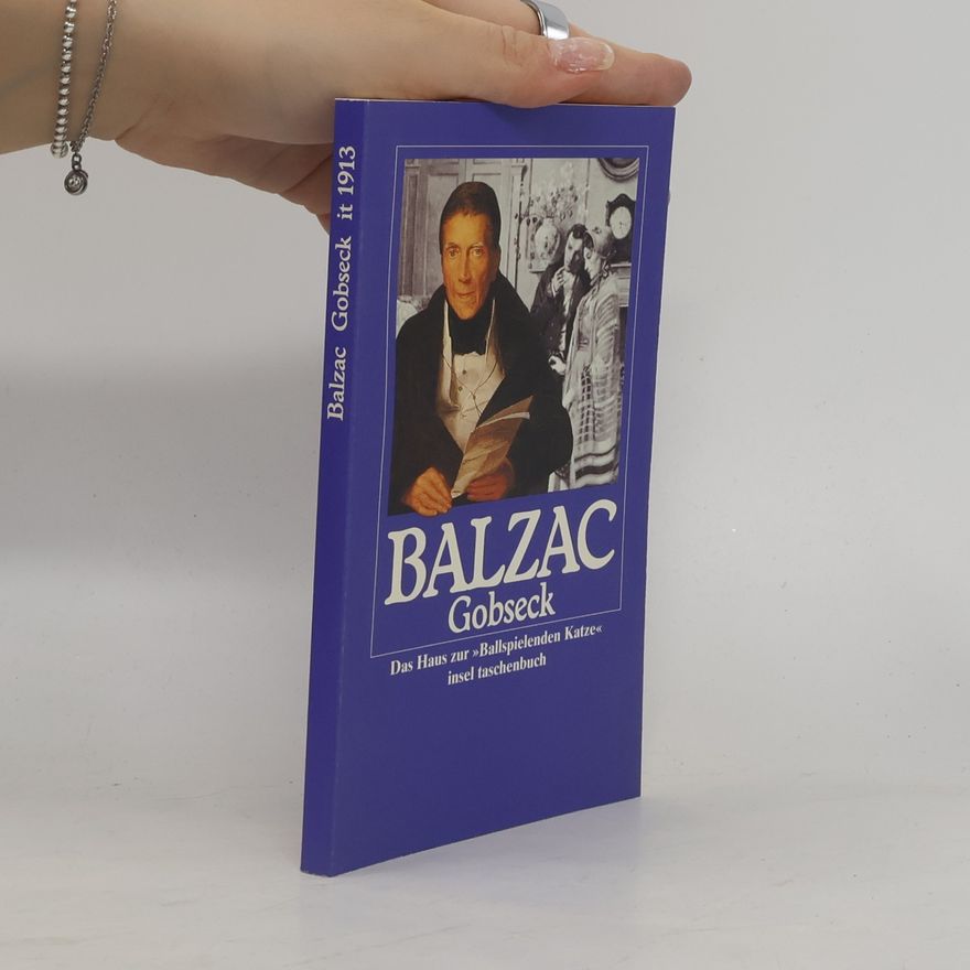 Honoré de Balzac Die Menschliche Komödie. Die Großen Romane und Erzählungen. Gobseck. Das Haus zur »Ballspielenden Katze«