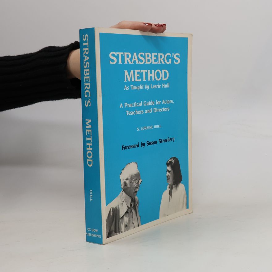 S. Loraine Hull Strasberg's Method as Taught by Lorrie Hull