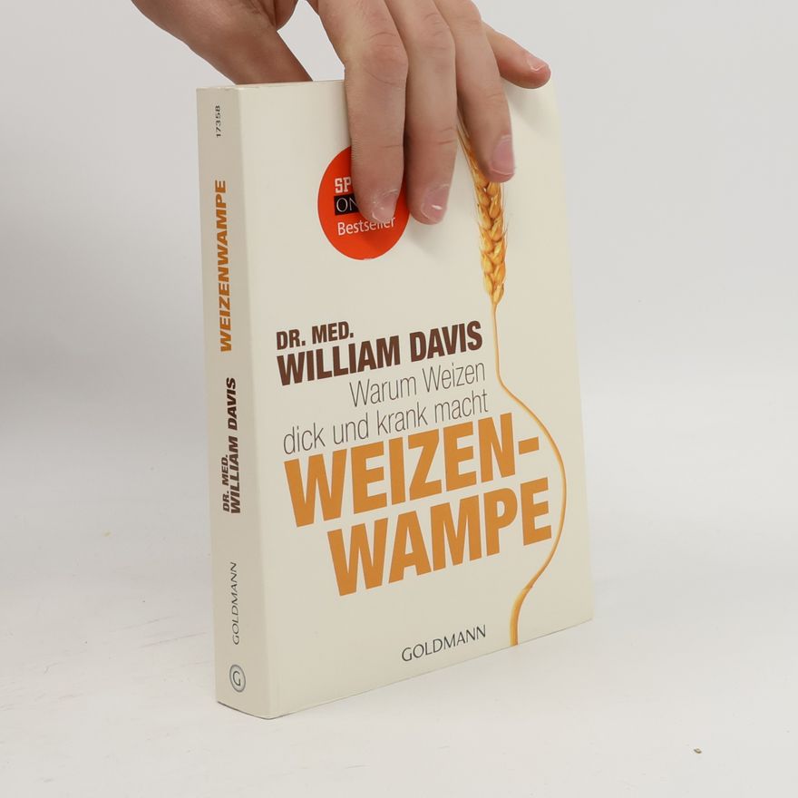 William Davis Weizenwampe - warum Weizen dick und krank macht