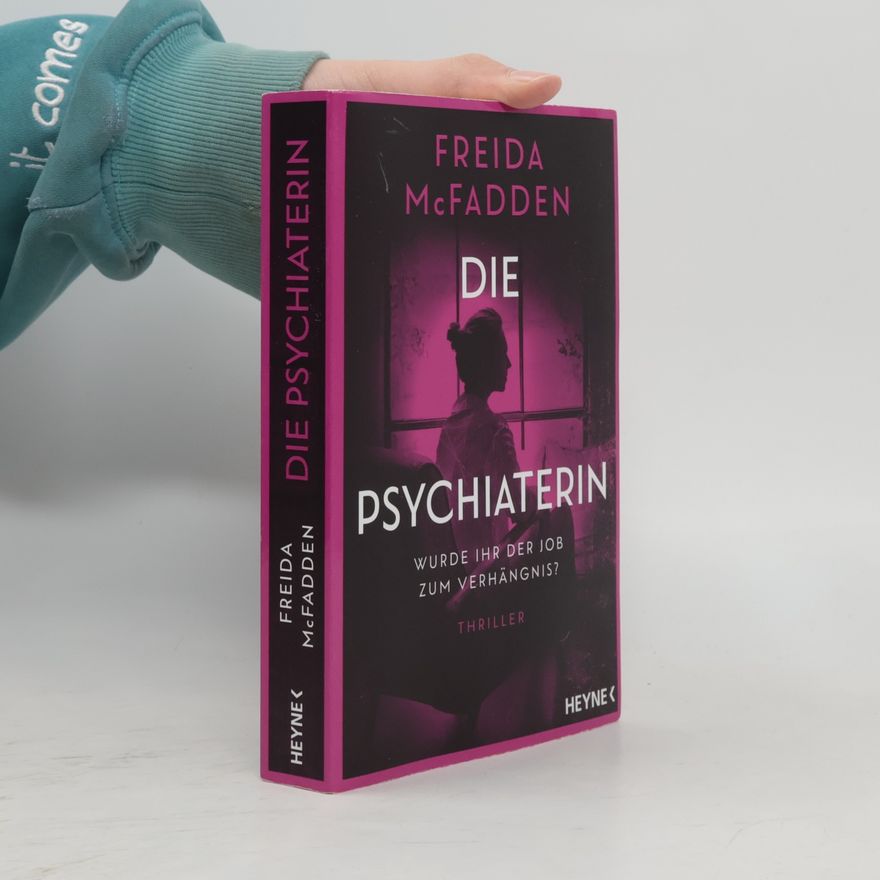 Freida McFadden Die Psychiaterin – Wurde ihr der Job zum Verhängnis?