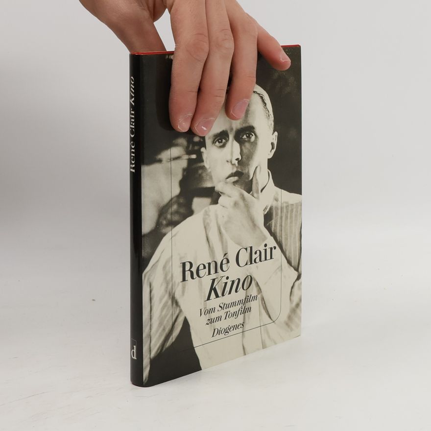 René Clair Kino. Vom Stummfilm zum Tonfilm