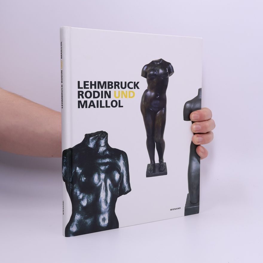 Christoph Brockhaus Lehmbruck, Rodin und Maillol