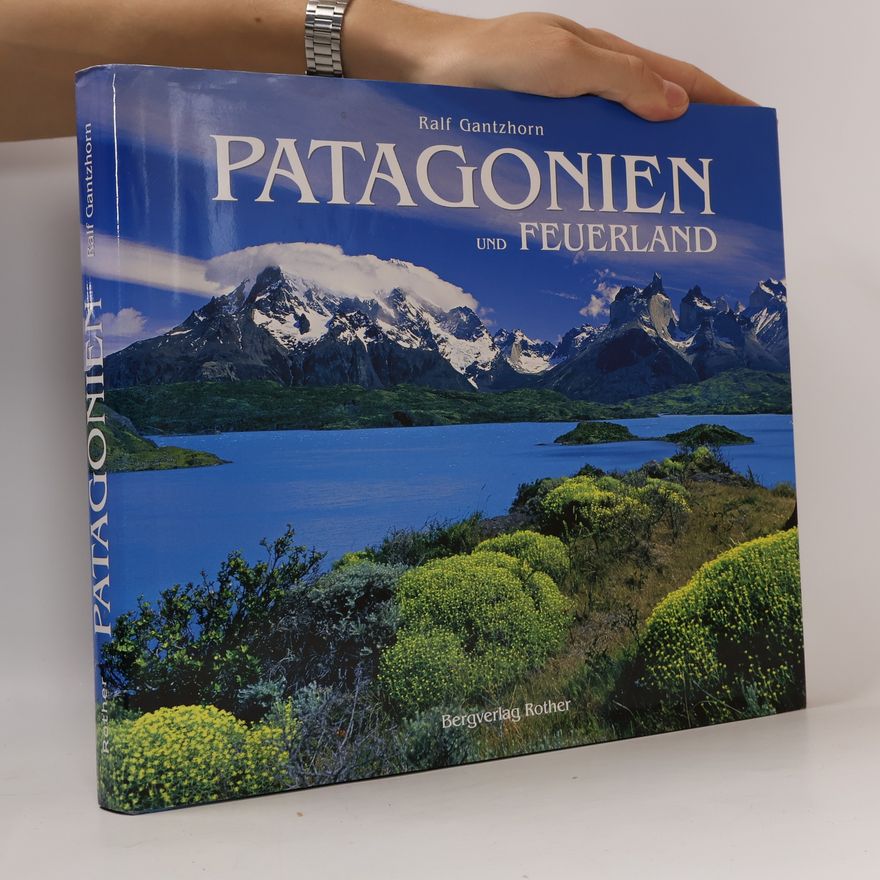 Ralf Gantzhorn Patagonien und Feuerland