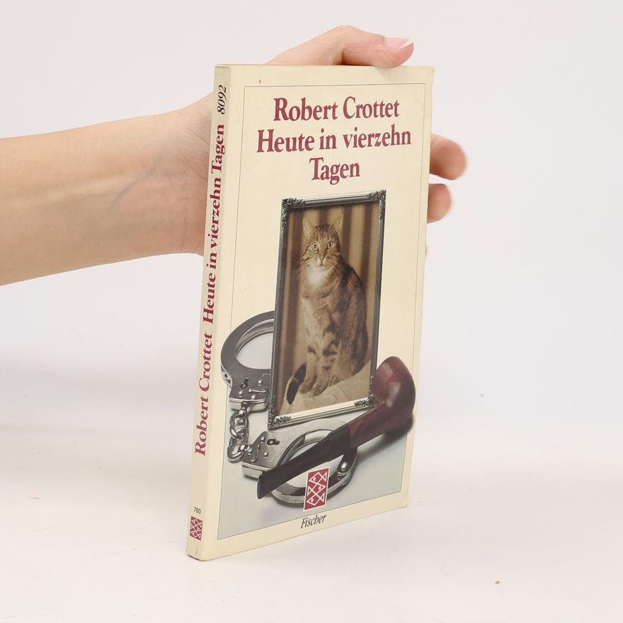 Robert Crottet Heute in vierzehn Tagen