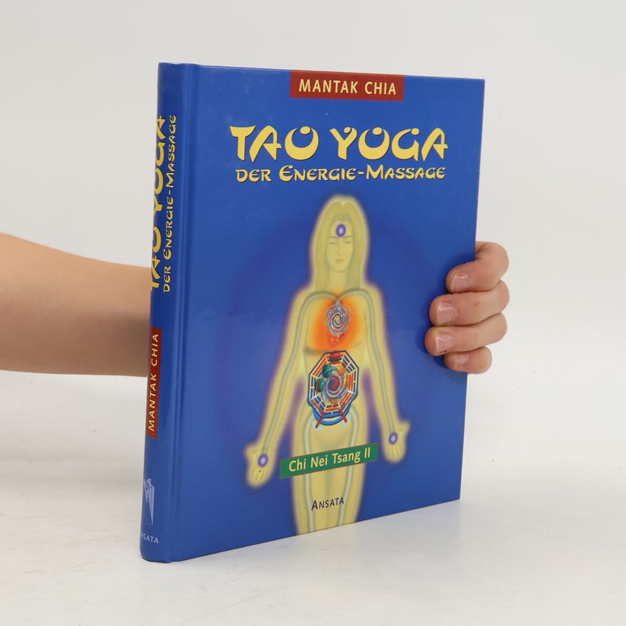 Mantak Chia Chi Nei Tsang - 2: Tao-Yoga der Energie-Massage