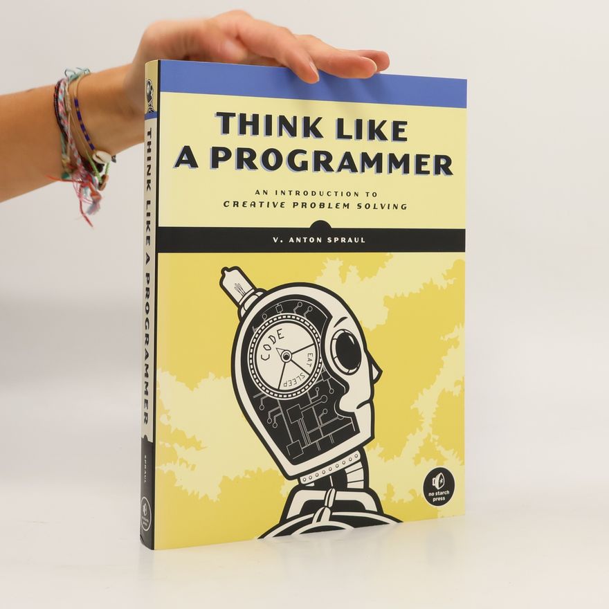 V. Anton Spraul Think Like a Programmer