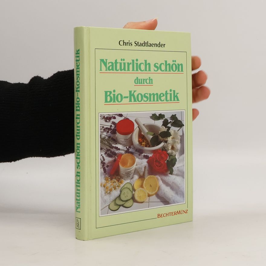Chris Stadtlaender Natürlich schön durch Bio-Kosmetik